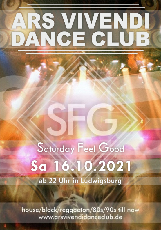Saturday-Feel-Good Sa 16.10.21 Einlass ab 22:00 Uhr House, Black, Reggaeton, 90er, RnB, Oldschool and more on the Dancefloor. Mit den aktuellen Charts und den bekannten große Dance-Hits von früher wird die Nacht heiß durchgefeiert. mixed music but always hits . . . . und Dancefloor bis 5:00 Uhr morgens Saturday Feel Good Party am Samstag, Einlass ab 22:00 Uhr (House, Black, Reggaeton, 90er, 80er, Club-Hits and more)