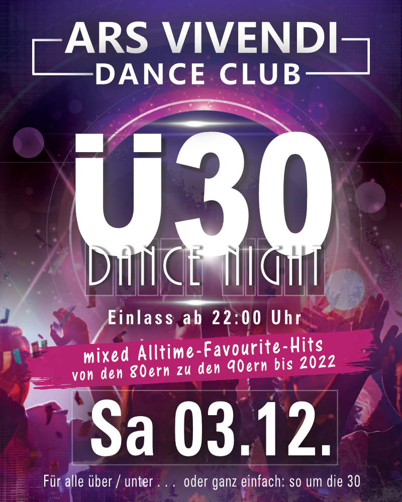 DIE Ü30-DANCE-NIGHT DAS ORIGINAL Sa 03.12.22 Einlass ab 22:00 Uhr Die original Ü30-Dance-Night - Best-of-Dancefloor im Dance-Mix - Von Oldie bis Top Aktuell - der Hit-Dance-Mix ins Ü30-Wochenende in einer besonderen einmaligen Location das ArsVivendi in Ludwigsburg. Stilvoll feiern mit Niveau und Freunden und das dann durch die ganze Nacht. - - - - -