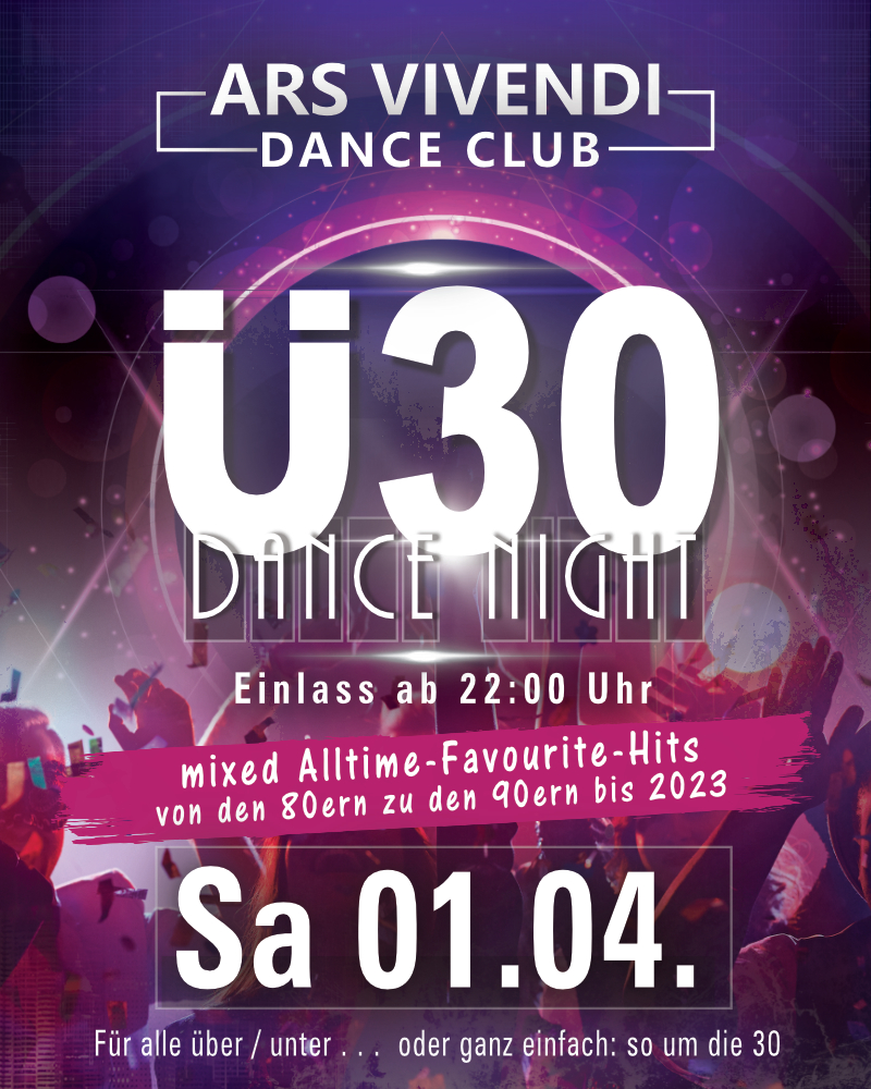 DIE Ü30-DANCE-NIGHT DAS ORIGINAL Sa 01.04.23 Einlass ab 22:00 Uhr Die original Ü30-Dance-Night - Best-of-Dancefloor im Dance-Mix - Von Oldie bis Top Aktuell - der Hit-Dance-Mix ins Ü30-Wochenende in einer besonderen einmaligen Location das ArsVivendi in Ludwigsburg. Stilvoll feiern mit Niveau und Freunden und das dann durch die ganze Nacht. - - - - -