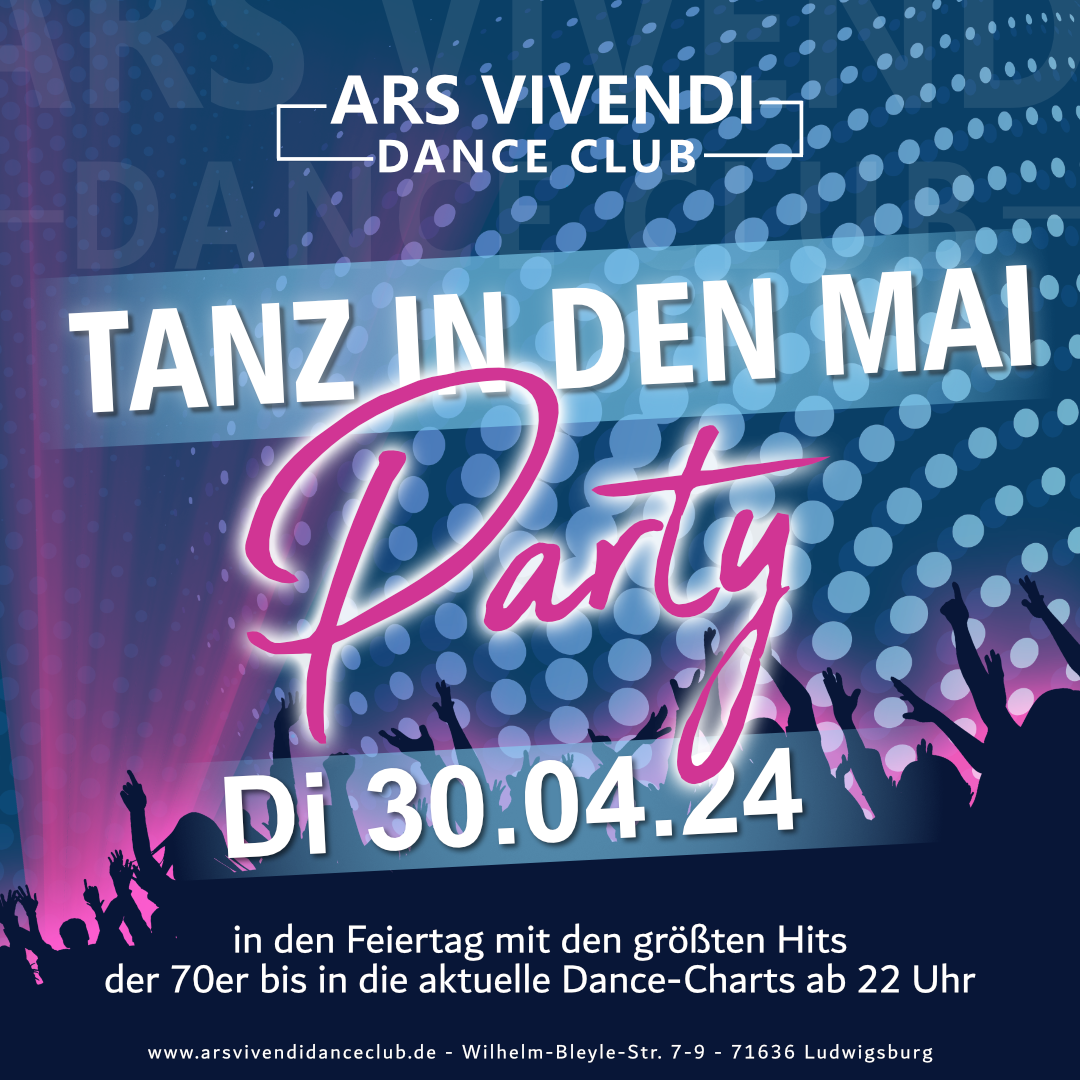Tanz in den Mai Di 30.04.24 - Einlass ab 22:00 Uhr - Tanz in den Mai am So 30.04.23 ab 22:00 Uhr die Party in den Feiertag in dem Nr.1-DanceClub in Ludwigsburg bis in die frühen Morgenstunden Dancefloor-Partynight #arsvivendidanceclub #saturdayfeelgood #ludwigsburg #nightlife #adultpartys #housemusic #blackmusic #reggaetonmusic #dancecharthits #mixedhits #bestvotedadultclub