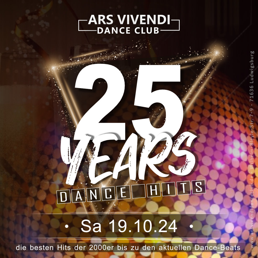 25 YEARS Sa 19.10.24 - Einlass ab 22:00 Uhr - 25 Jahre - Dancefloorbeats mit dem Sound der 2000er plus den alltime-favorites vom/im ArsVivendiDanceClub mit/für Euch #arsvivendidanceclub #25years #ludwigsburg #livedj  #housemusic #blackmusic #dancecharthits #2000erparty #latinmusic #reggaetonmusic