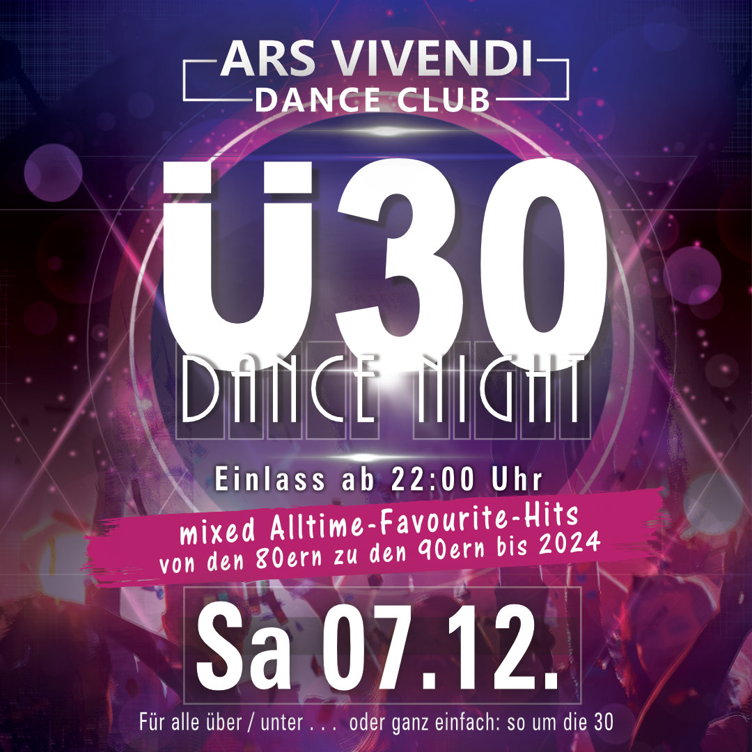 DIE Ü30-DANCE-NIGHT DAS ORIGINAL Sa 07.12.24 Einlass ab 22:00 Uhr Die original Ü30-Dance-Night - Best-of-Dancefloor im Dance-Mix - Von Oldie bis Top Aktuell - der Hit-Dance-Mix ins Ü30-Wochenende in einer besonderen einmaligen Location das ArsVivendi in Ludwigsburg. Stilvoll feiern mit Niveau und Freunden und das dann durch die ganze Nacht. - - - - -