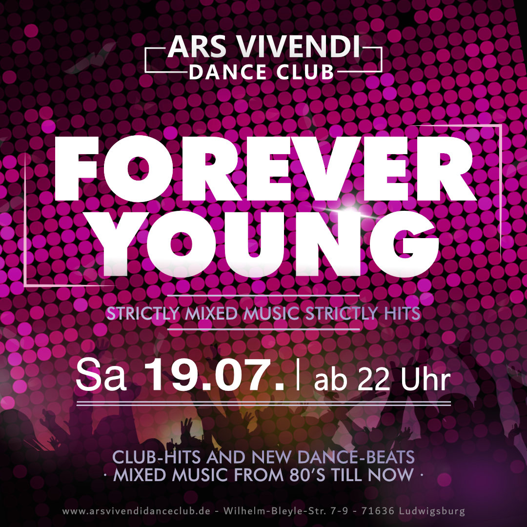 Forever Young Sa 19.07.25 ab 22:00 Uhr im Ars Vivendi Dance Club Ludwigsburg