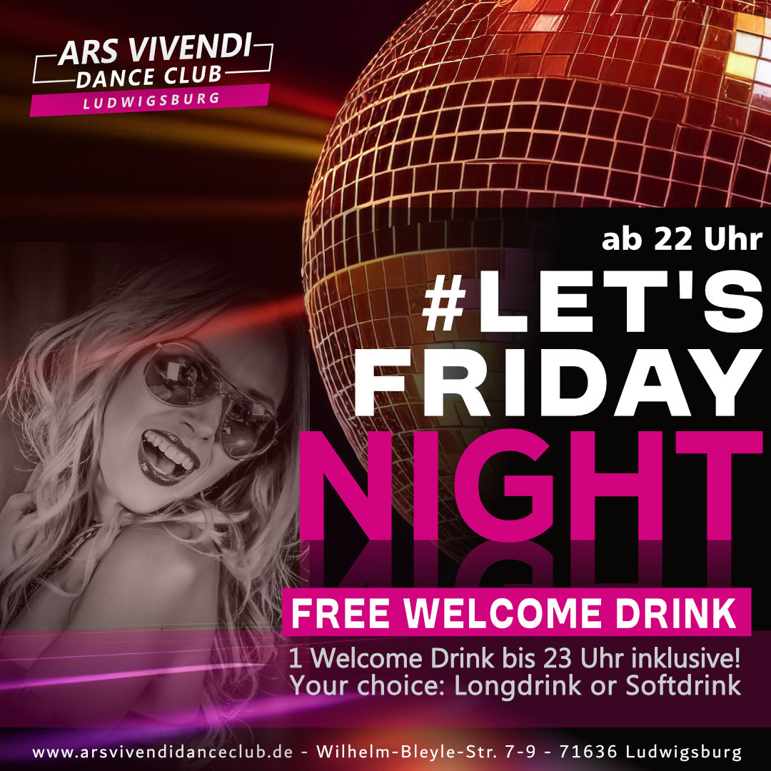 ArsVivendiDanceClub Ludwigsburg Fr, 07.11.25 - ab 22:00 Uhr Let's Friday Night 🤩 mit Early-Bird-Special🍸22 - 23 Uhr: ein Welcomedrink für jeden Gast inklusive (Long/Soft)