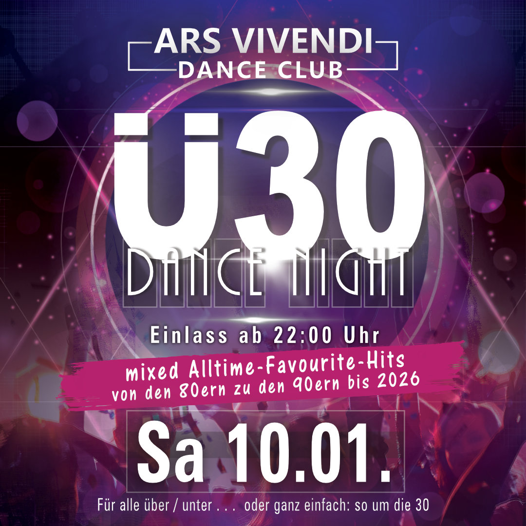Die Ü30-Dance-Night, DAS ORIGINAL, Einlass ab 22:00 Uhr Die original Ü30-Partynacht in Ludwigsburg im ArsVivendiDanceClub