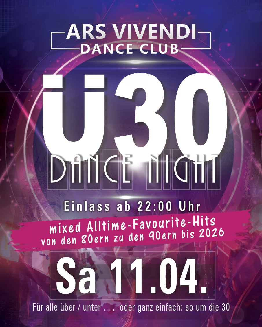 Die Ü30-Dance-Night, DAS ORIGINAL, Einlass ab 22:00 Uhr Die original Ü30-Partynacht in Ludwigsburg im ArsVivendiDanceClub